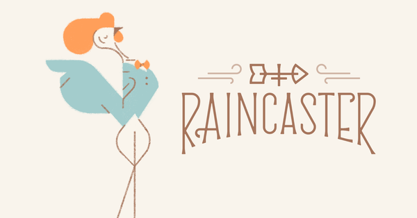 Introducing…Raincaster!